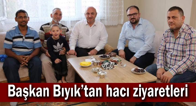 Başkan Bıyık’tan hacı ziyaretleri