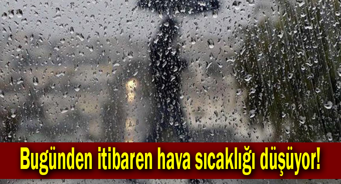 Bugünden itibaren hava sıcaklığı düşüyor!