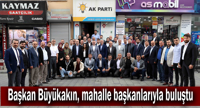 Başkan Büyükakın, mahalle başkanlarıyla buluştu