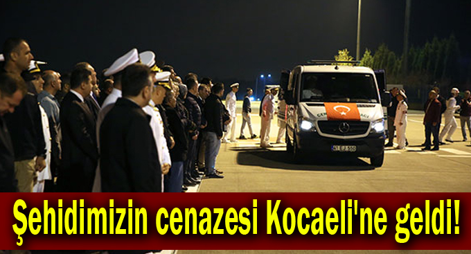 Şehidimizin cenazesi Kocaeli'ne geldi!