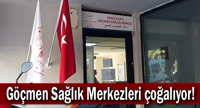 Göçmen Sağlık Merkezleri çoğalıyor!