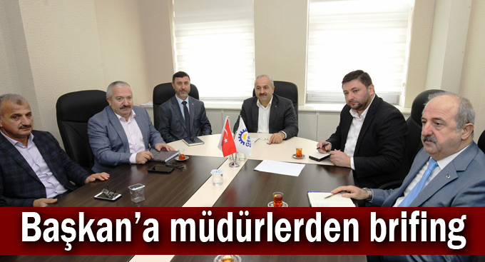 Başkan’a müdürlerden brifing