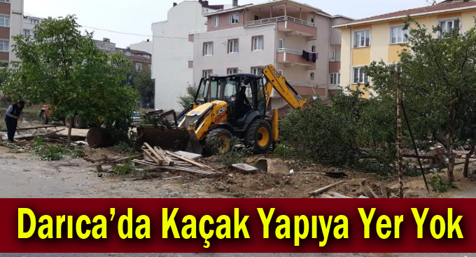 Darıca’da Kaçak Yapıya Yer Yok