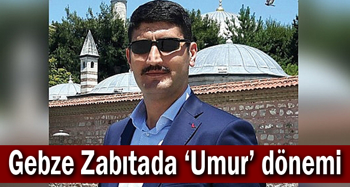 Gebze Zabıtada ‘Umur’ dönemi