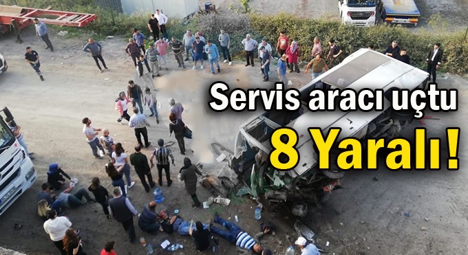 Servis aracı uçtu... 8 yaralı!