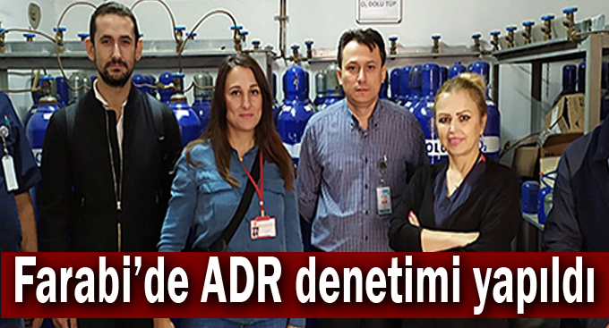 Farabi’de ADR denetimi yapıldı