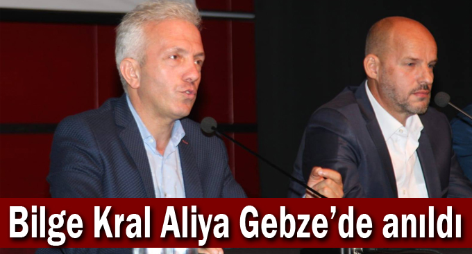 Bilge Kral Aliya Gebze’de anıldı