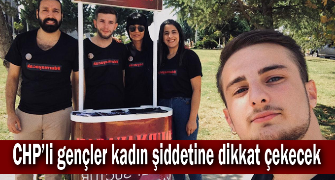 CHP’li gençler kadın şiddetine dikkat çekecek