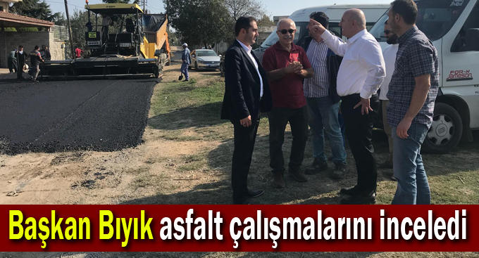 Başkan Bıyık asfalt çalışmalarını inceledi