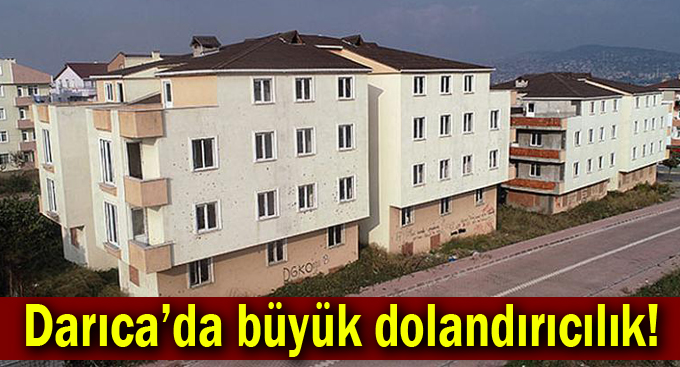 Darıca'da büyük dolandırıcılık!