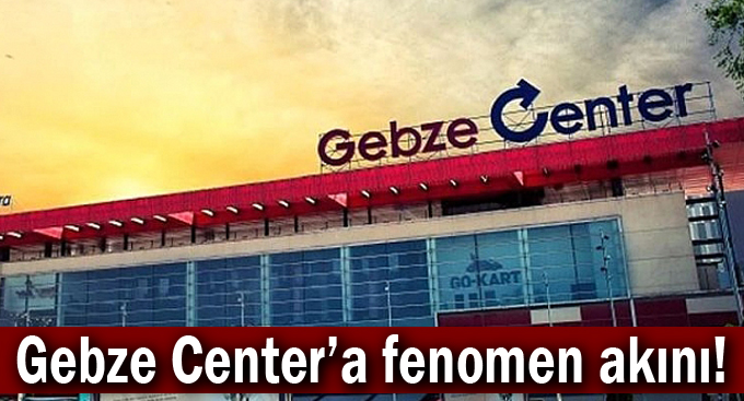 Gebze Center'a fenomen akını!