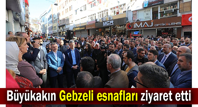 Büyükakın Gebzeli esnafları ziyaret etti