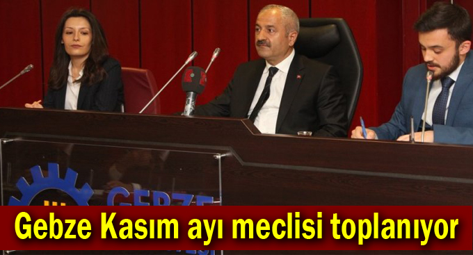 Gebze Kasım ayı meclisi toplanıyor