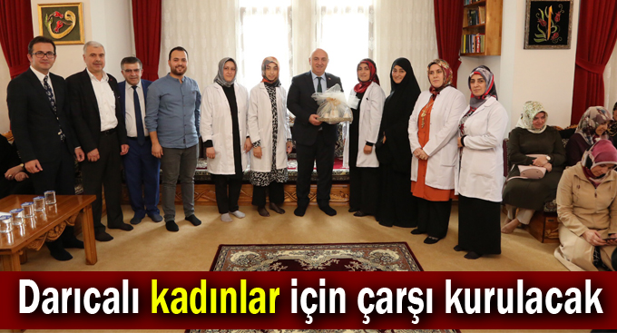 Darıcalı kadınlar için çarşı kurulacak