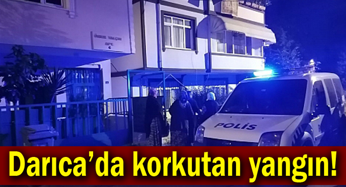 Darıca’da korkutan yangın!