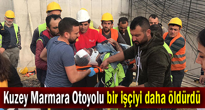 Kuzey Marmara Otoyolu bir işçiyi daha öldürdü