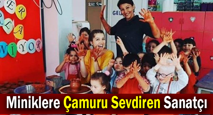 Miniklere Çamuru  Sevdiren Sanatçı