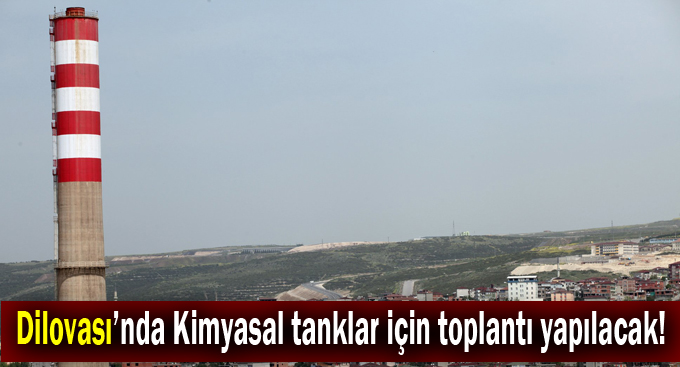 Dilovası'nda Kimyasal tanklar için toplantı yapılacak!