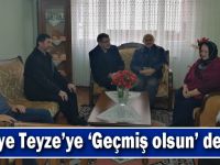 Naciye Teyze’ye ‘Geçmiş olsun’ dediler