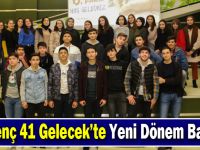 41 Genç 41 Gelecek’te  Yeni Dönem Başladı