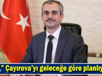 Çiftçi,” Çayırova’yı geleceğe göre planlıyoruz”