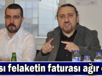 'Olası felaketin faturası ağır olur'