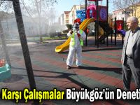 Virüse Karşı Çalışmalar Büyükgöz’ün Denetiminde