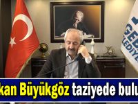 Başkan Büyükgöz taziyede bulundu