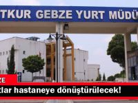 Kocaeli’de yurtlar hastaneye dönüştürülecek!