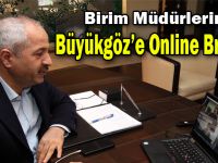 Birim Müdürlerinden Başkan Büyükgöz’e Online Brifing