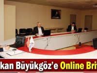 Başkan Büyükgöz’e  Online Brifing