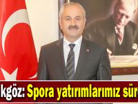 Büyükgöz: Spora yatırımlarımız sürecek