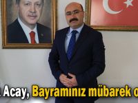 Ufuk Acay,”Bayramınız mübarek olsun”