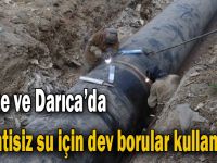 Gebze ve Darıca’da kesintisiz su için dev borular kullanılıyor