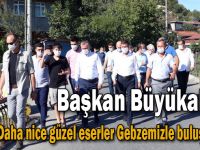 Büyükakın, “Daha nice güzel eserler Gebze’mizle buluşacak”