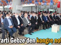 AK Parti Gebze’den kongre notları!