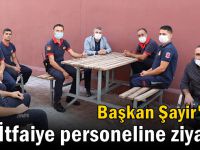 Başkan Şayir’den itfaiye personeline ziyaret