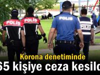 Korona denetiminde 265 idari ceza kesildi