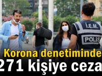 Korona denetiminde 271 kişiye ceza!