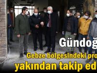 Gündoğdu, Gebze bölgesindeki projeleri yakından takip ediyor