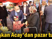 Başkan Acay'dan pazar turu!