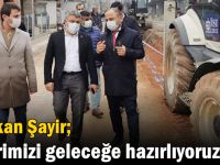 Başkan Şayir; “Şehrimizi geleceğe hazırlıyoruz”