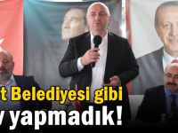 İzmit Belediyesi gibi şov yapmadık!