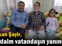 Başkan Şayir, her daim vatandaşın yanında