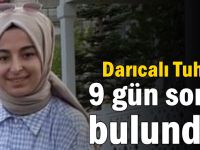 Darıcalı Tuhana 9 gün sonra bulundu!