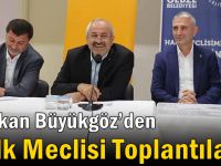 Başkan Büyükgöz’den Halk Meclisi Toplantıları