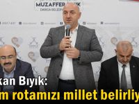 Bıyık: ‘Bizim rotamızı millet belirliyor’