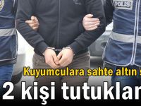 Kuyumculara sahte altın satan 2 kişi tutuklandı