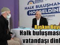 Başkan Büyükgöz, Halk Buluşmasında vatandaşı dinliyor