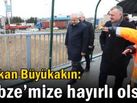 Büyükakın ''Gebze daha rahat yaşanabilir şehir olacak''